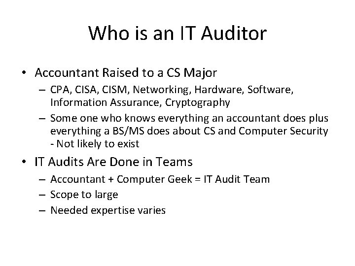 Who is an IT Auditor • Accountant Raised to a CS Major – CPA,