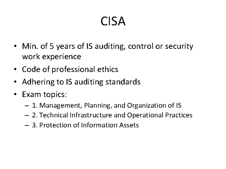 CISA • Min. of 5 years of IS auditing, control or security work experience