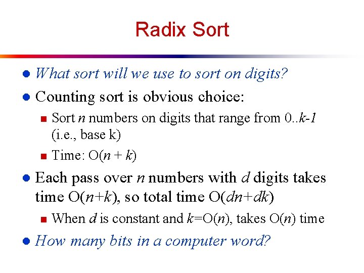 Radix Sort What sort will we use to sort on digits? l Counting sort