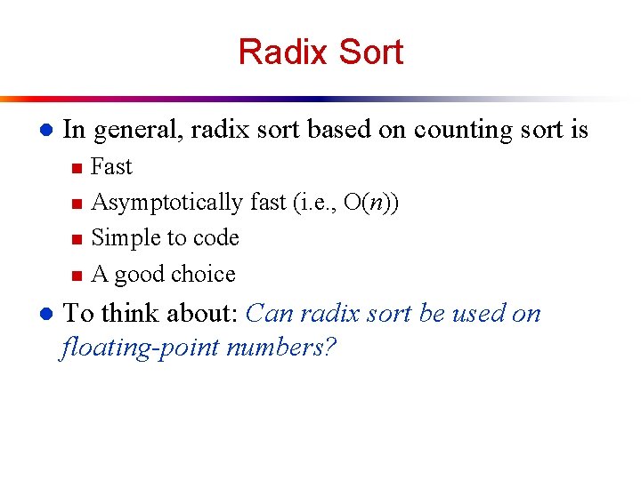 Radix Sort l In general, radix sort based on counting sort is n n