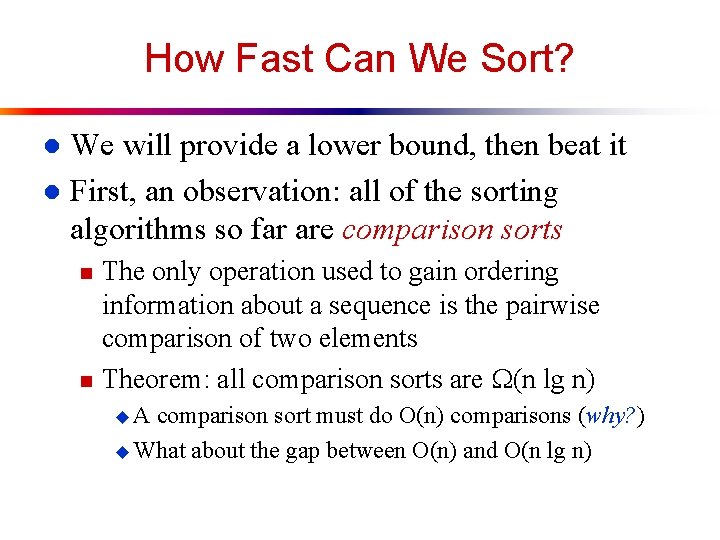 How Fast Can We Sort? We will provide a lower bound, then beat it