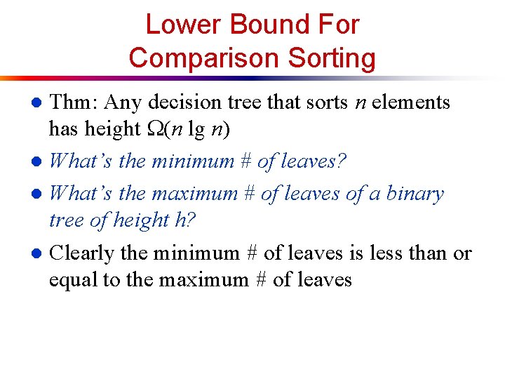 Lower Bound For Comparison Sorting Thm: Any decision tree that sorts n elements has