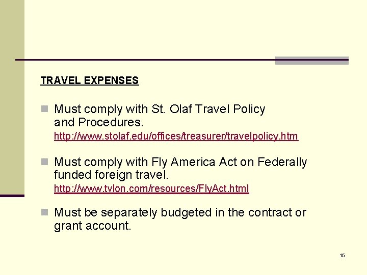 TRAVEL EXPENSES n Must comply with St. Olaf Travel Policy and Procedures. http: //www.