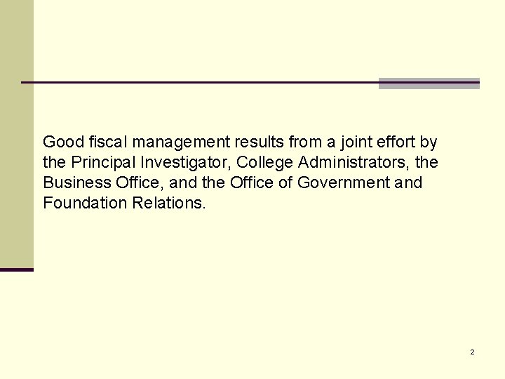Good fiscal management results from a joint effort by the Principal Investigator, College Administrators,