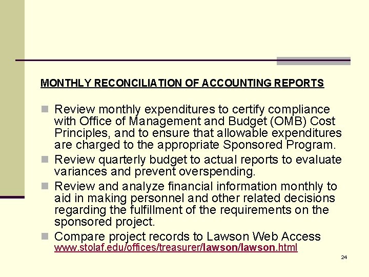 MONTHLY RECONCILIATION OF ACCOUNTING REPORTS n Review monthly expenditures to certify compliance with Office