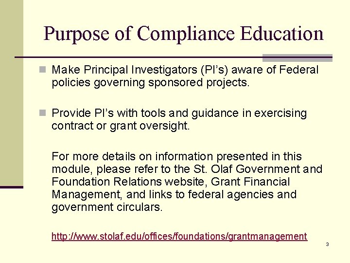 Purpose of Compliance Education n Make Principal Investigators (PI’s) aware of Federal policies governing