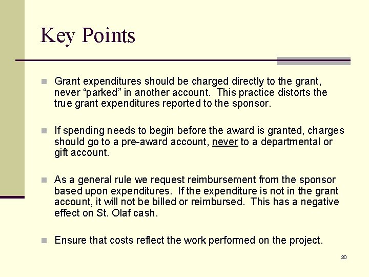 Key Points n Grant expenditures should be charged directly to the grant, never “parked”