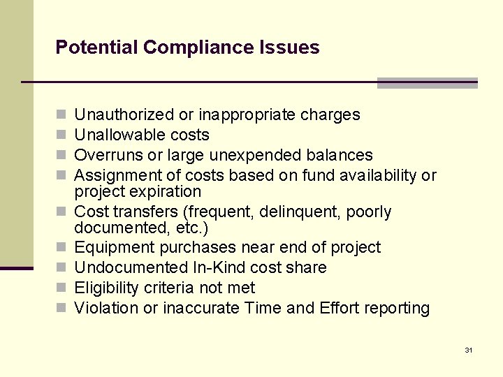 Potential Compliance Issues n n n n n Unauthorized or inappropriate charges Unallowable costs