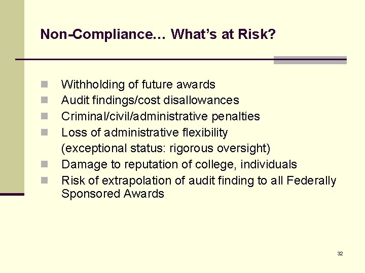 Non-Compliance… What’s at Risk? n n n Withholding of future awards Audit findings/cost disallowances