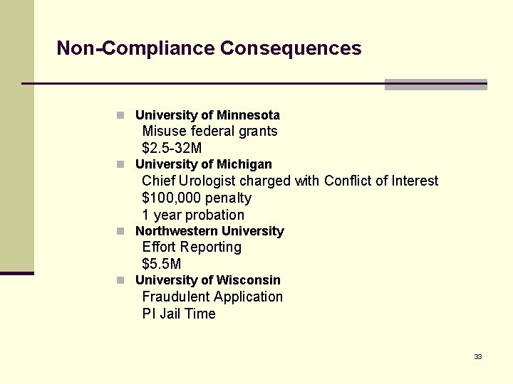 Non-Compliance Consequences n University of Minnesota Misuse federal grants $2. 5 -32 M n