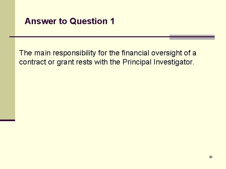 Answer to Question 1 The main responsibility for the financial oversight of a contract