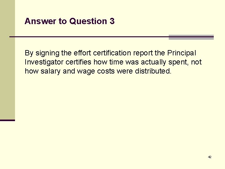 Answer to Question 3 By signing the effort certification report the Principal Investigator certifies