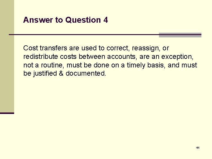 Answer to Question 4 Cost transfers are used to correct, reassign, or redistribute costs