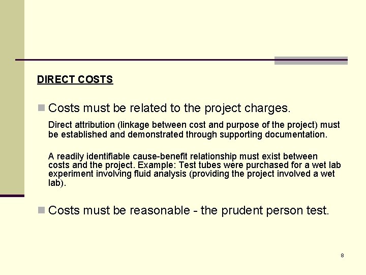 DIRECT COSTS n Costs must be related to the project charges. Direct attribution (linkage