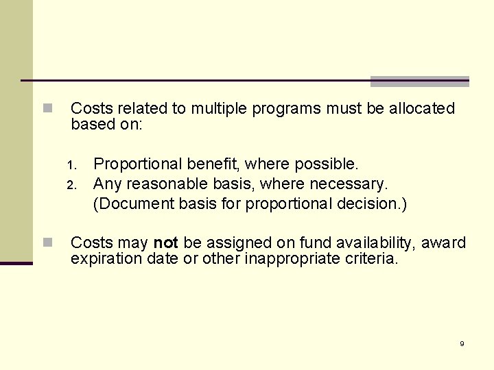 n Costs related to multiple programs must be allocated based on: 1. 2. n