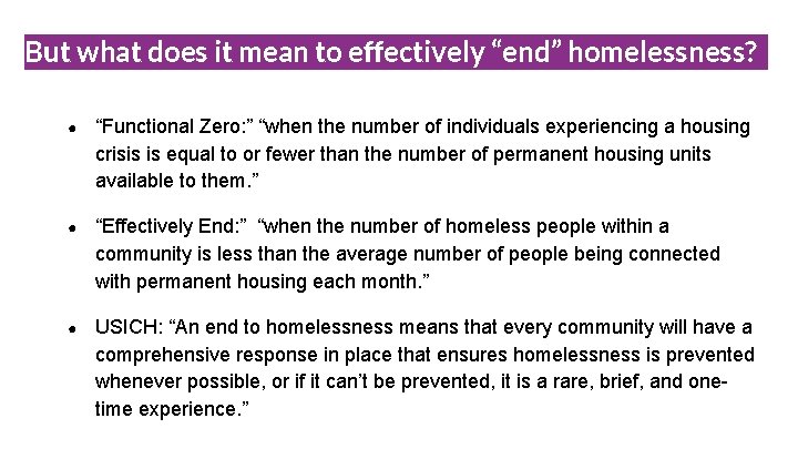 But what does it mean to effectively “end” homelessness? ● “Functional Zero: ” “when