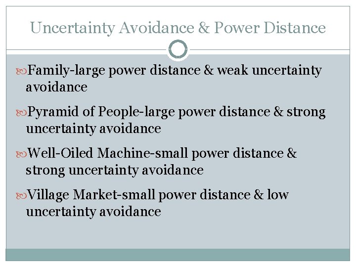 Uncertainty Avoidance & Power Distance Family-large power distance & weak uncertainty avoidance Pyramid of