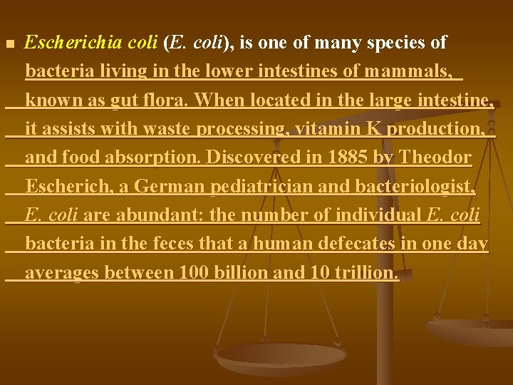 n Escherichia coli (E. coli), is one of many species of bacteria living in