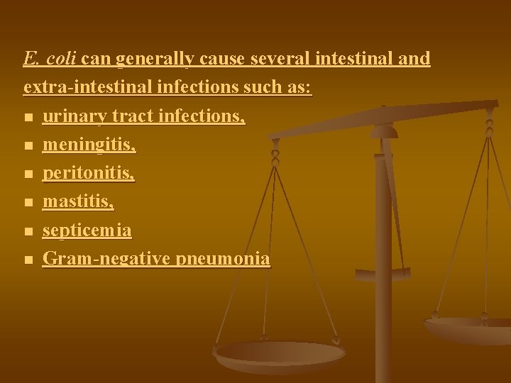 E. coli can generally cause several intestinal and extra-intestinal infections such as: n urinary