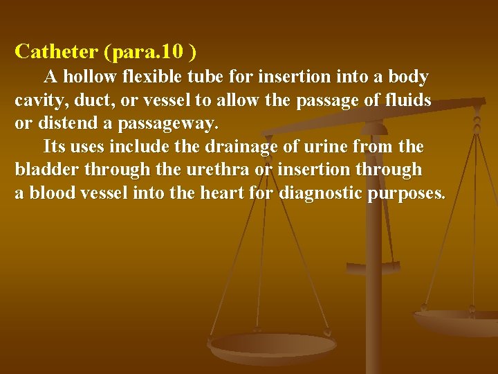 Catheter (para. 10 ) A hollow flexible tube for insertion into a body cavity,