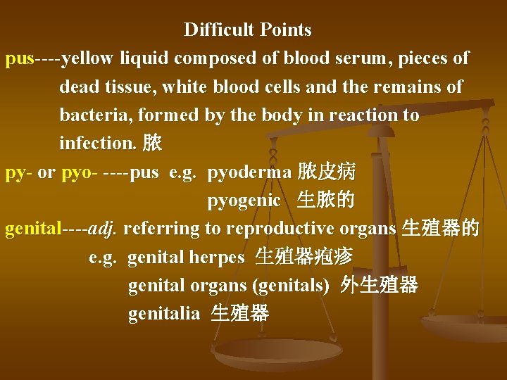 Difficult Points pus----yellow liquid composed of blood serum, pieces of dead tissue, white blood