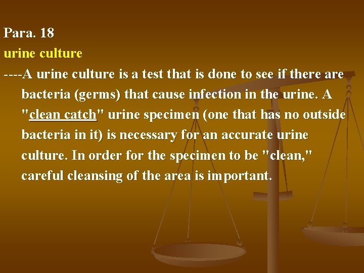 Para. 18 urine culture ----A urine culture is a test that is done to