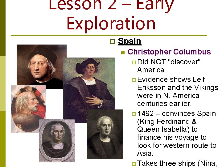 Lesson 2 – Early Exploration p Spain n Christopher Columbus p Did NOT “discover”