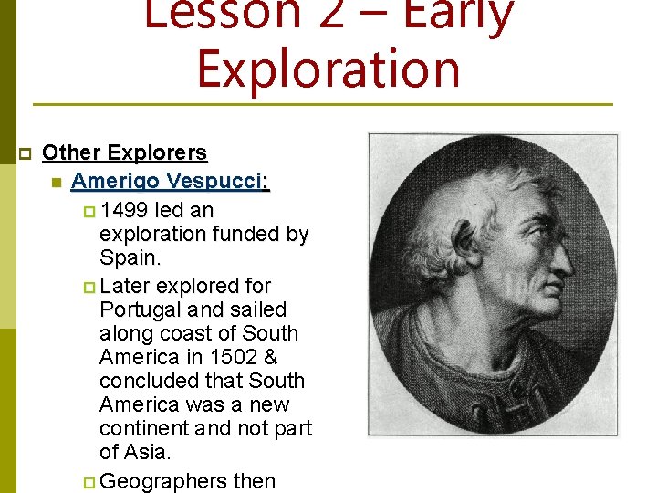 Lesson 2 – Early Exploration p Other Explorers n Amerigo Vespucci: p 1499 led