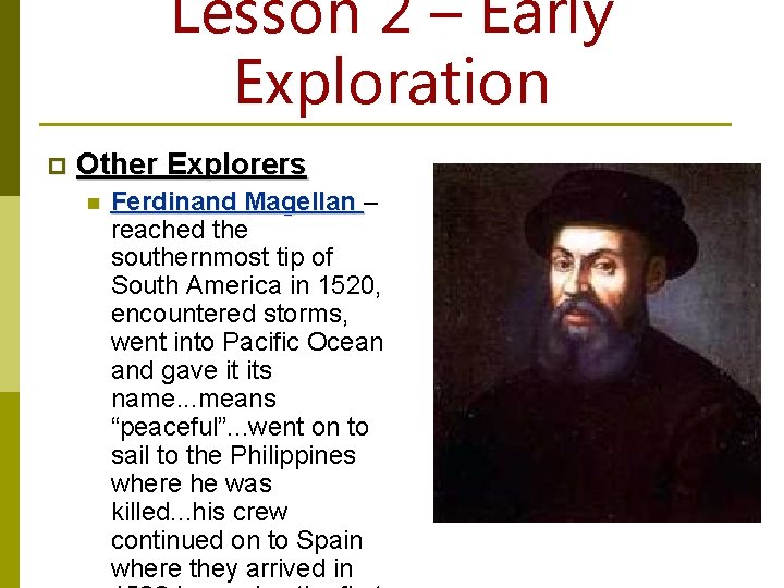 Lesson 2 – Early Exploration p Other Explorers n Ferdinand Magellan – reached the