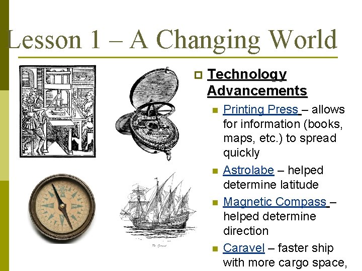 Lesson 1 – A Changing World p Technology Advancements n n Printing Press –