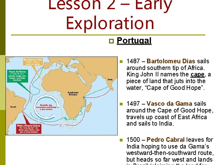 Lesson 2 – Early Exploration p Portugal n 1487 – Bartolomeu Dias sails around