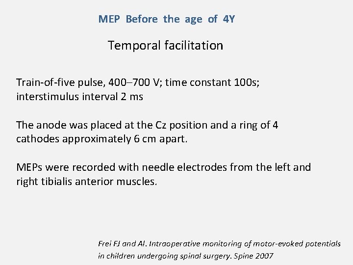 MEP Before the age of 4 Y Temporal facilitation Train-of-five pulse, 400– 700 V;
