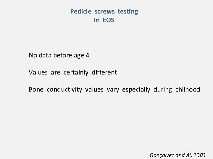 Pedicle screws testing In EOS No data before age 4 Values are certainly different
