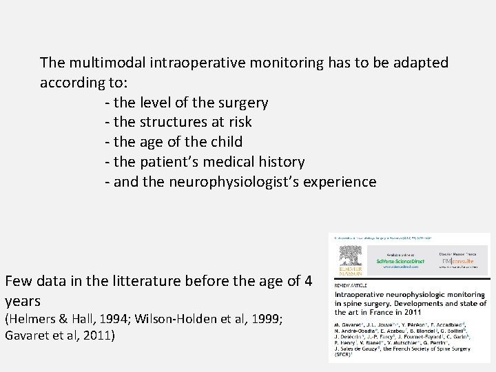 The multimodal intraoperative monitoring has to be adapted according to: - the level of