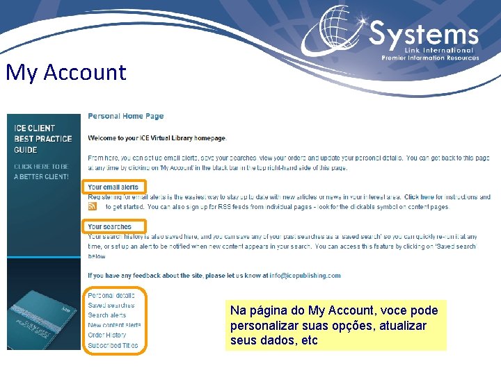 My Account Na página do My Account, voce pode personalizar suas opções, atualizar seus
