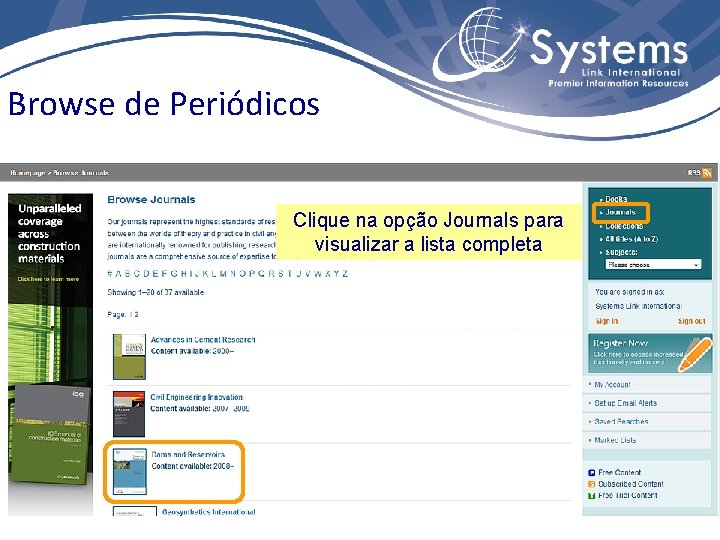 Browse de Periódicos Clique na opção Journals para visualizar a lista completa 