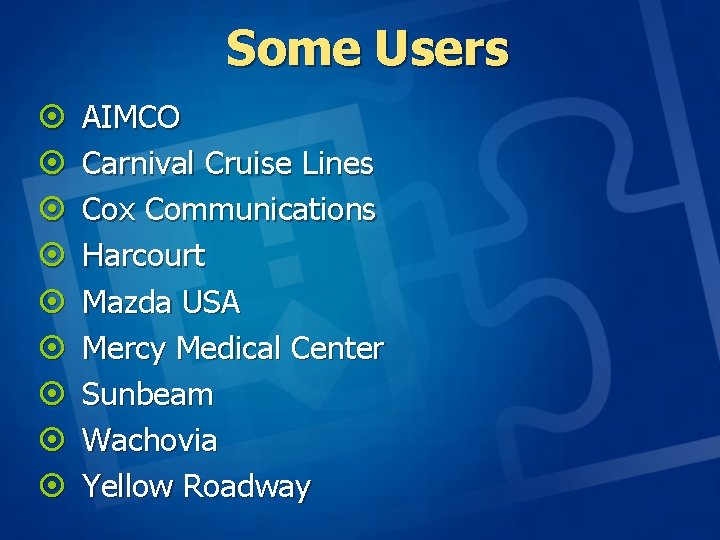 Some Users ¤ ¤ ¤ ¤ ¤ AIMCO Carnival Cruise Lines Cox Communications Harcourt Some Users ¤ ¤ ¤ ¤ ¤ AIMCO Carnival Cruise Lines Cox Communications Harcourt