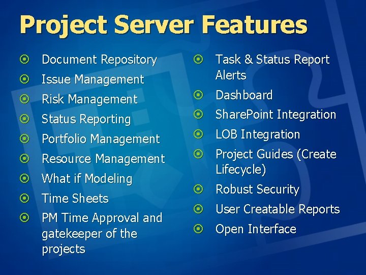 Project Server Features ¤ Document Repository ¤ Issue Management ¤ Task & Status Report Project Server Features ¤ Document Repository ¤ Issue Management ¤ Task & Status Report