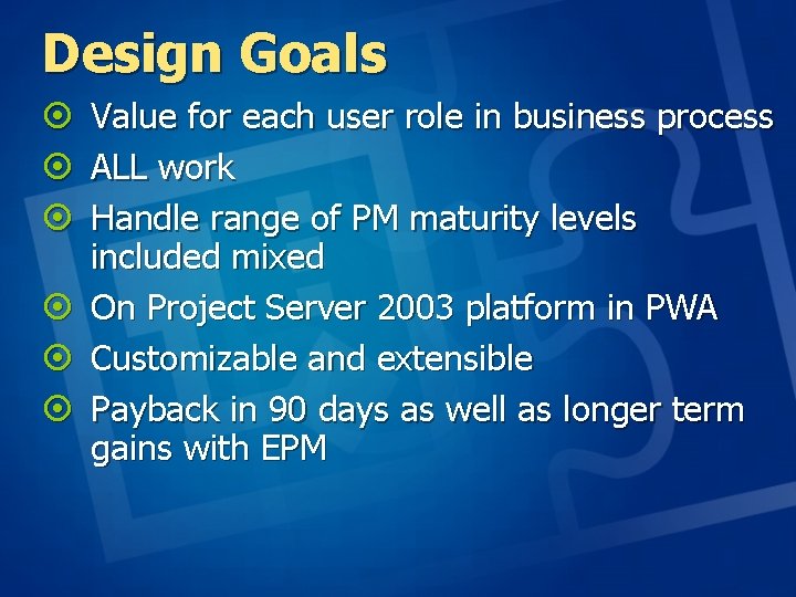 Design Goals ¤ Value for each user role in business process ¤ ALL work Design Goals ¤ Value for each user role in business process ¤ ALL work