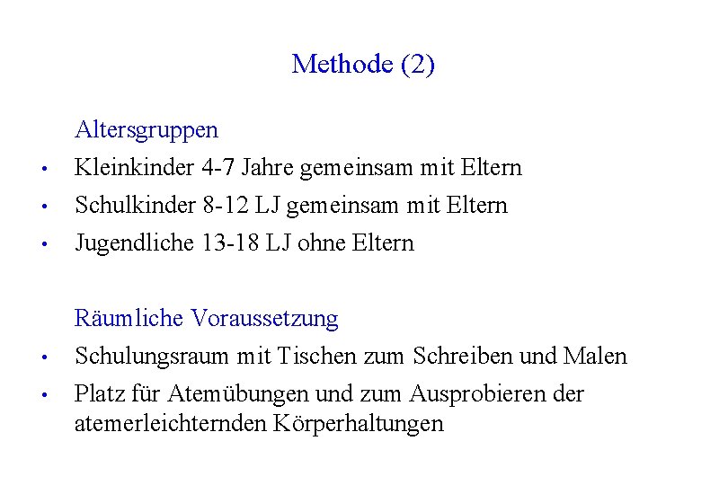 Methode (2) Altersgruppen • Kleinkinder 4 -7 Jahre gemeinsam mit Eltern • Schulkinder 8 Methode (2) Altersgruppen • Kleinkinder 4 -7 Jahre gemeinsam mit Eltern • Schulkinder 8