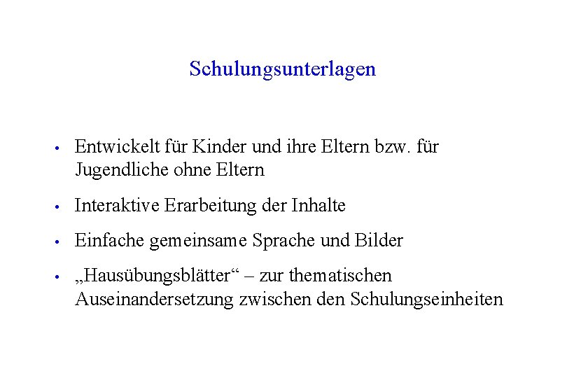 Schulungsunterlagen • Entwickelt für Kinder und ihre Eltern bzw. für Jugendliche ohne Eltern • Schulungsunterlagen • Entwickelt für Kinder und ihre Eltern bzw. für Jugendliche ohne Eltern •