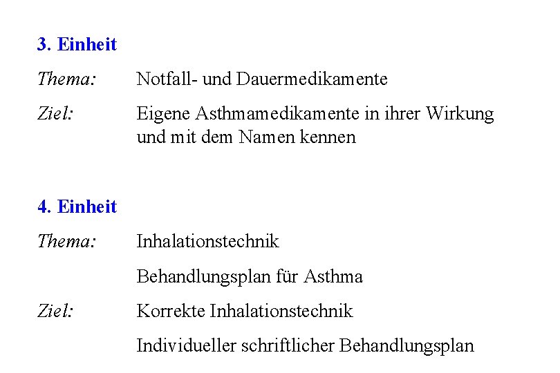 3. Einheit Thema: Notfall- und Dauermedikamente Ziel: Eigene Asthmamedikamente in ihrer Wirkung und mit 3. Einheit Thema: Notfall- und Dauermedikamente Ziel: Eigene Asthmamedikamente in ihrer Wirkung und mit