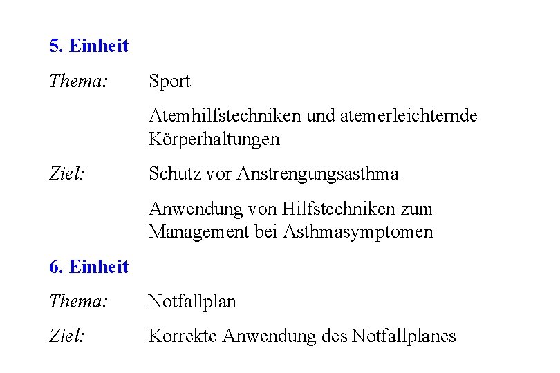 5. Einheit Thema: Sport Atemhilfstechniken und atemerleichternde Körperhaltungen Ziel: Schutz vor Anstrengungsasthma Anwendung von 5. Einheit Thema: Sport Atemhilfstechniken und atemerleichternde Körperhaltungen Ziel: Schutz vor Anstrengungsasthma Anwendung von