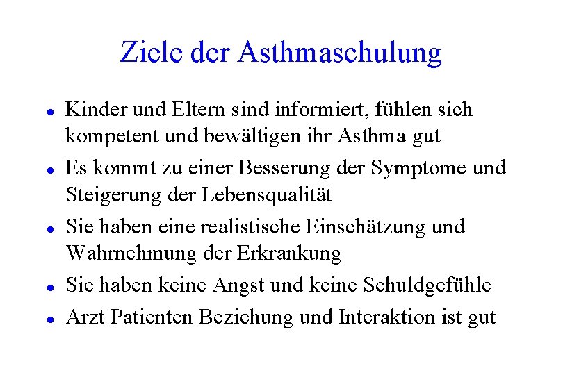 Ziele der Asthmaschulung l l l Kinder und Eltern sind informiert, fühlen sich kompetent Ziele der Asthmaschulung l l l Kinder und Eltern sind informiert, fühlen sich kompetent