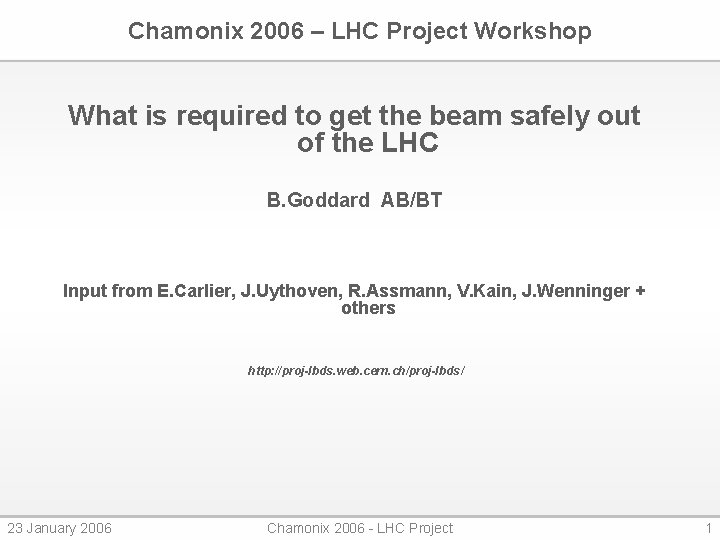 Chamonix 2006 – LHC Project Workshop What is required to get the beam safely