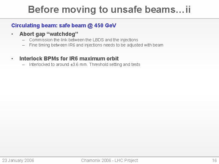 Before moving to unsafe beams…ii Circulating beam: safe beam @ 450 Ge. V •