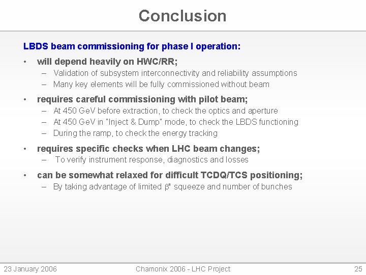 Conclusion LBDS beam commissioning for phase I operation: • will depend heavily on HWC/RR;