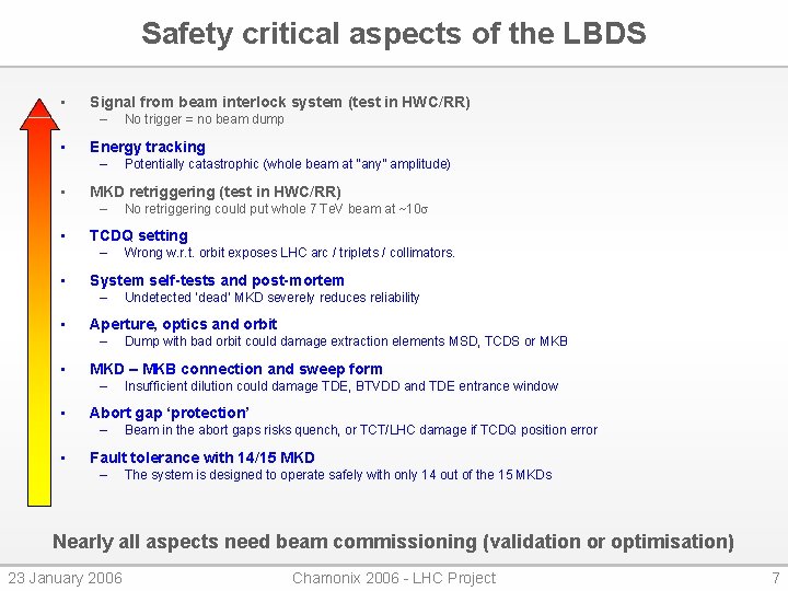 Safety critical aspects of the LBDS • Signal from beam interlock system (test in