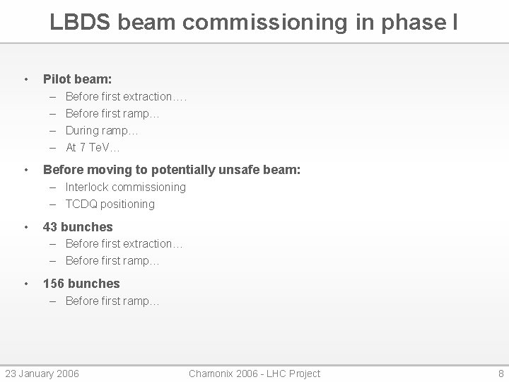 LBDS beam commissioning in phase I • Pilot beam: – – • Before first