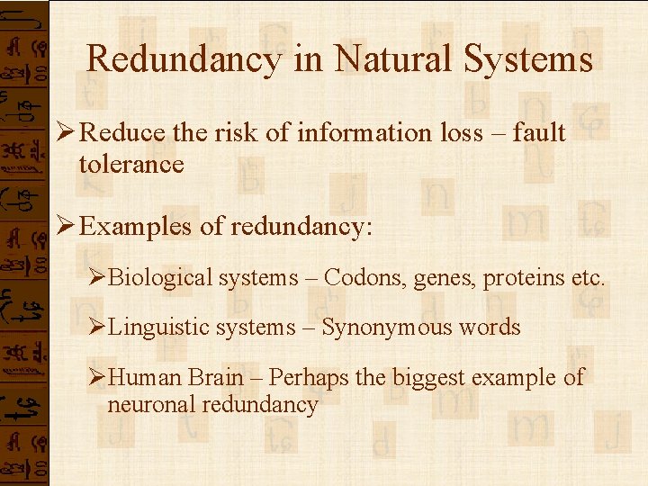 Redundancy in Natural Systems Ø Reduce the risk of information loss – fault tolerance Redundancy in Natural Systems Ø Reduce the risk of information loss – fault tolerance